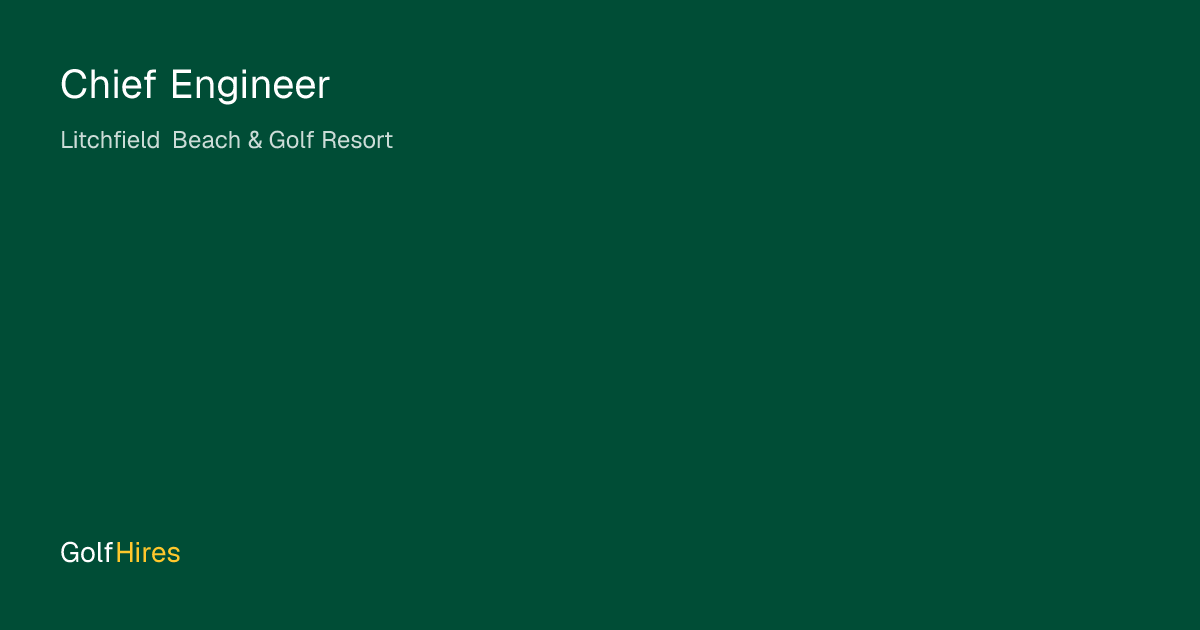 Chief Engineer at Litchfield Beach & Golf Resort | GolfHires